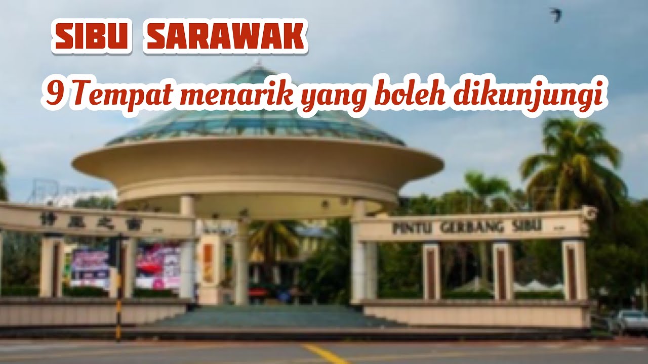 9 tempat menarik di Bandar Sibu yang boleh dikunjungi | Bandar Sibu Sarawak