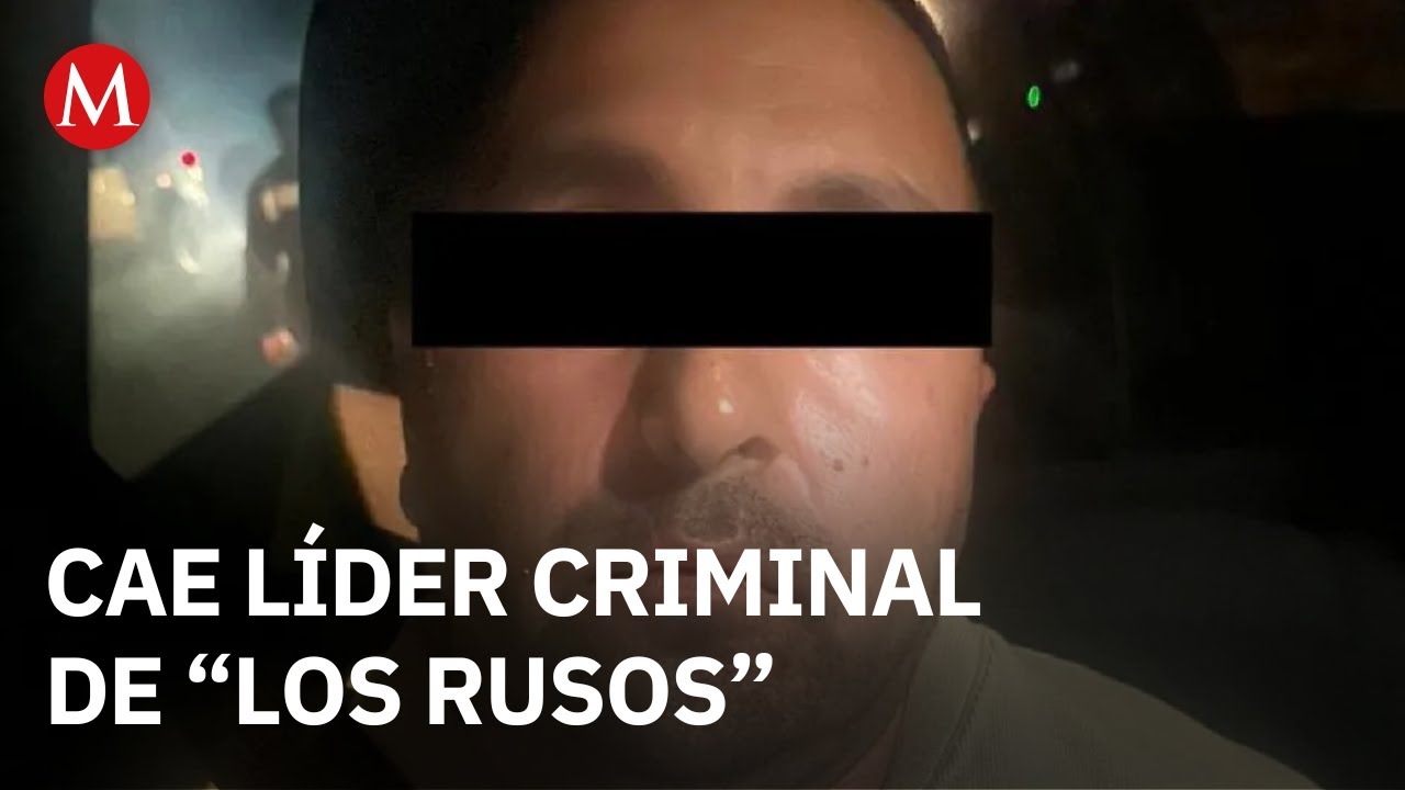 Detienen en Baja California a uno de los principales líderes de “Los Rusos”