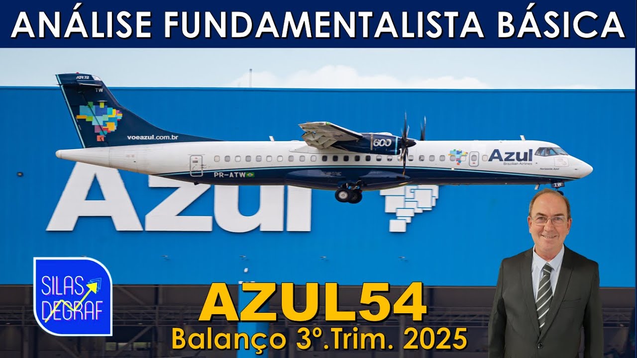 AZUL54 - AZUL S/A. AN&Aacute;LISE FUNDAMENTALISTA B&Aacute;SICA. PROF. SILAS DEGRAF. BALAN&Ccedil;O 3o. TRIM. 2025