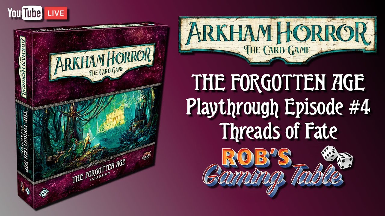 Arkham Horror Card Game: The Forgotten Age Playthrough #4 (Threads of Fate)