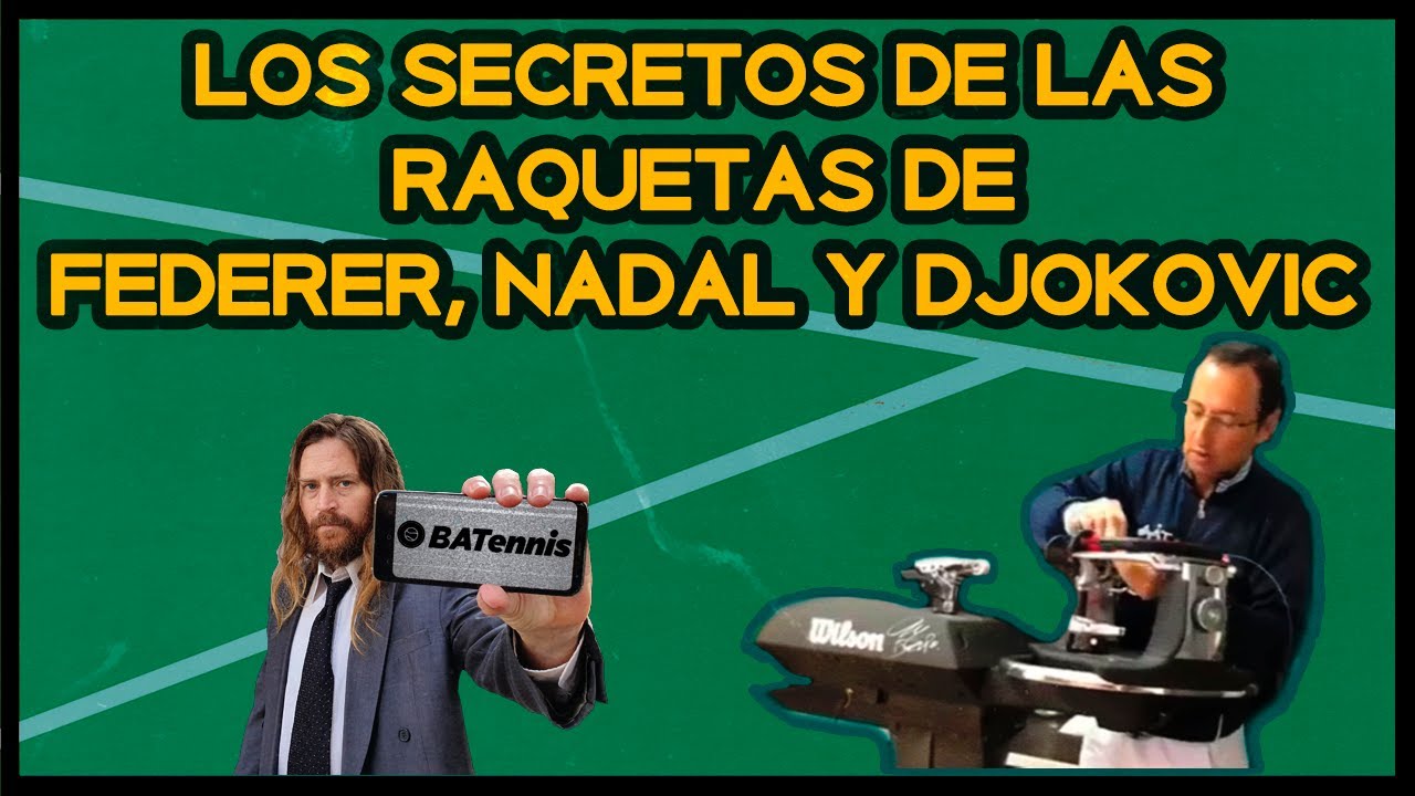NADAL, DJOKOVIC, FEDERER , sus RAQUETAS y sus secretos - CON LUIS PIANELLI | BATENNIS