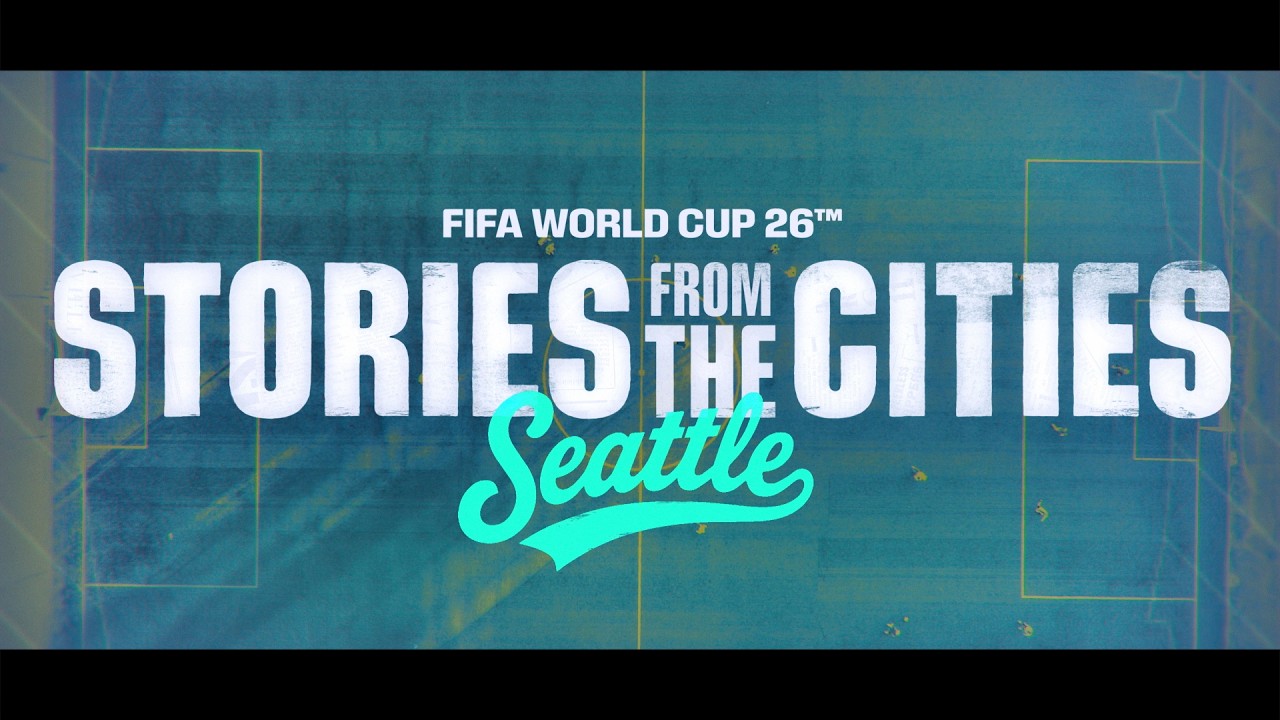 FIFA World Cup 2026 | Stories From The Cities | Episode 5: Seattle