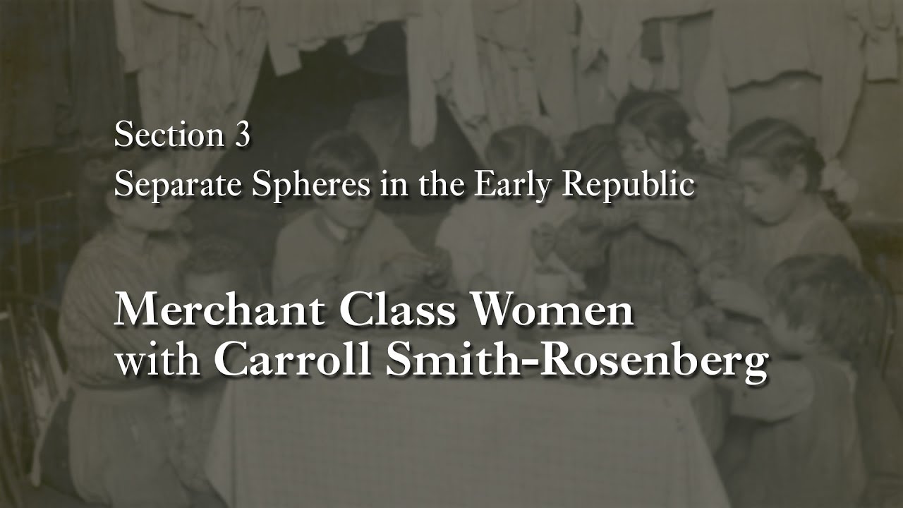 MOOC WHAW1.1x | 3.4.2 Merchant Class Women with Carroll Smith-Rosenberg