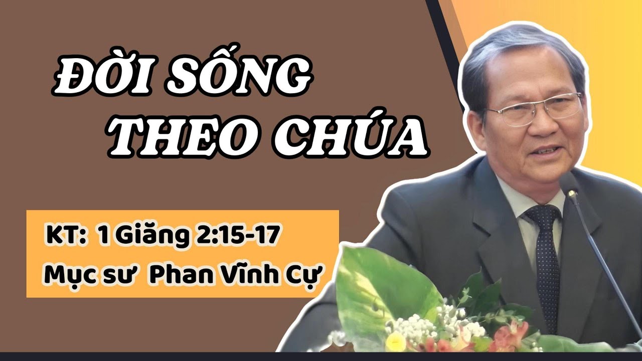ĐỜI SỐNG THEO CHÚA - Mục sư Phan Vĩnh Cự