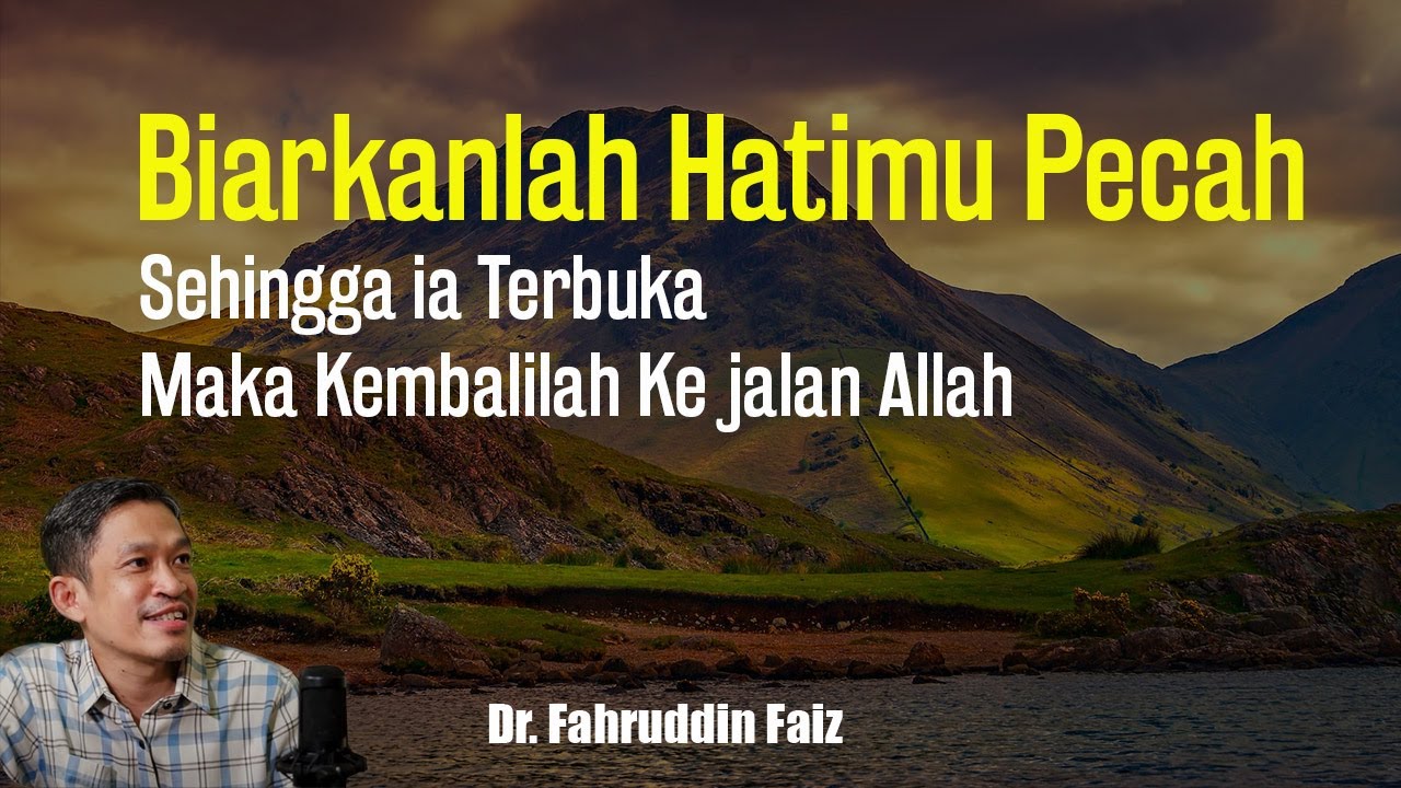 Biarkan Hatimu Pecah, Sehingga kamu Mengingat Tuhan | Ngaji Filsafat | Dr. Fahruddin Faiz