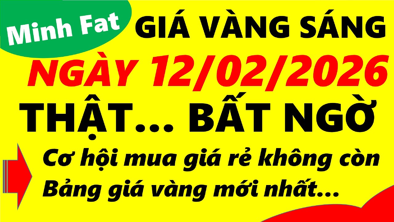 Giá vàng hôm nay ngày 12/02/2026 - giá vàng 9999, vàng sjc, vàng nhẫn 9999,...