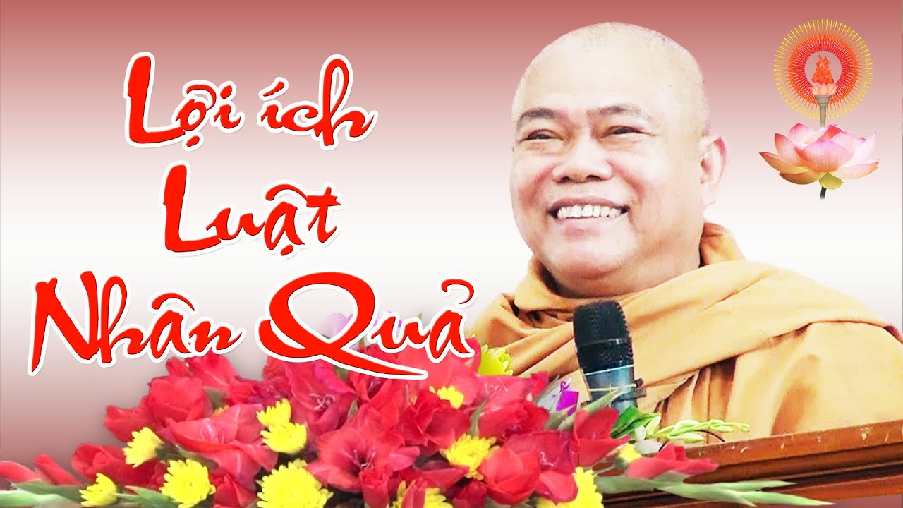 HT THÍCH GIÁC TOÀN - LỢI ÍCH LUẬT NHÂN QUẢ