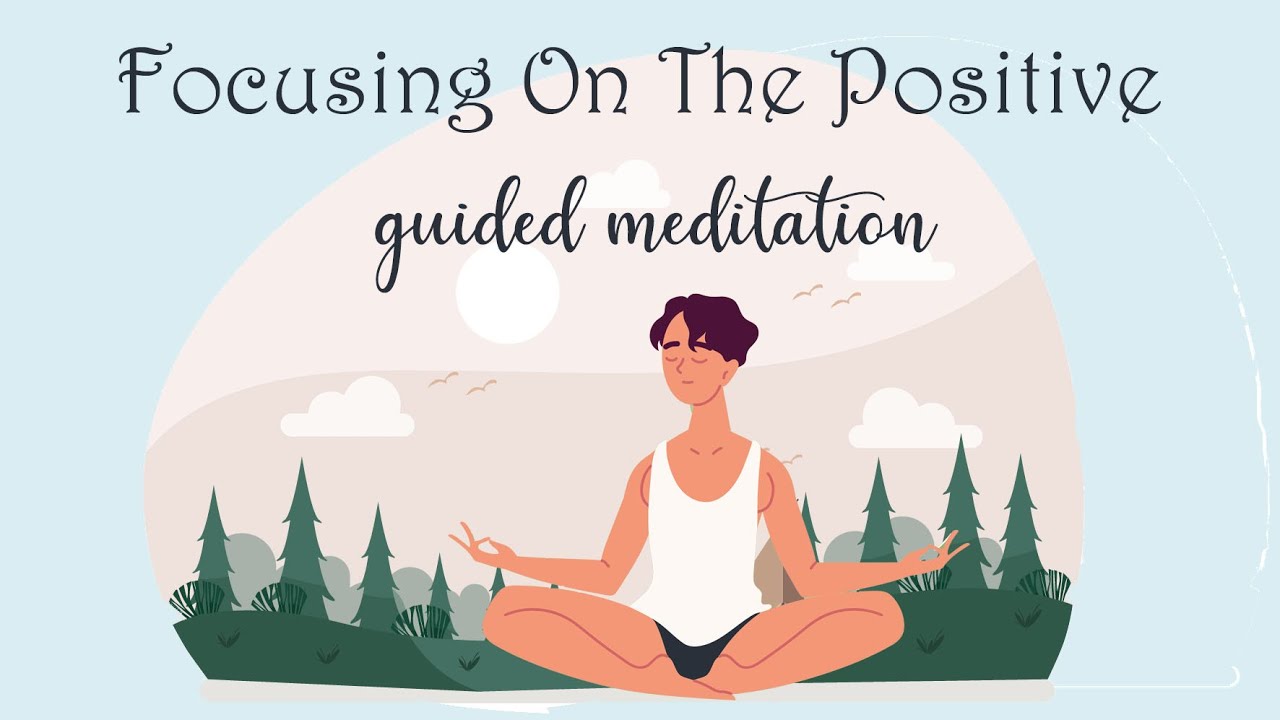 Guided Meditation for Focusing on the Positive