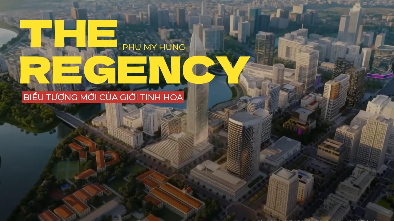 THAM QUAN THỰC TẾ VỊ TRÍ DỰ ÁN THE REGENCY PHU MY HUNG | NƠI TINH HOA HỘI TỤ