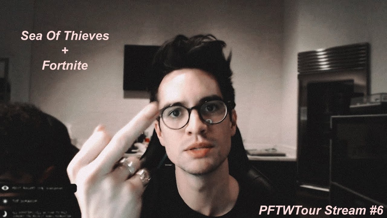 Brendon Urie | PFTWTour Live Stream #6 || Sea Of Thieves + Fortnite + Chat - 01/27/2019
