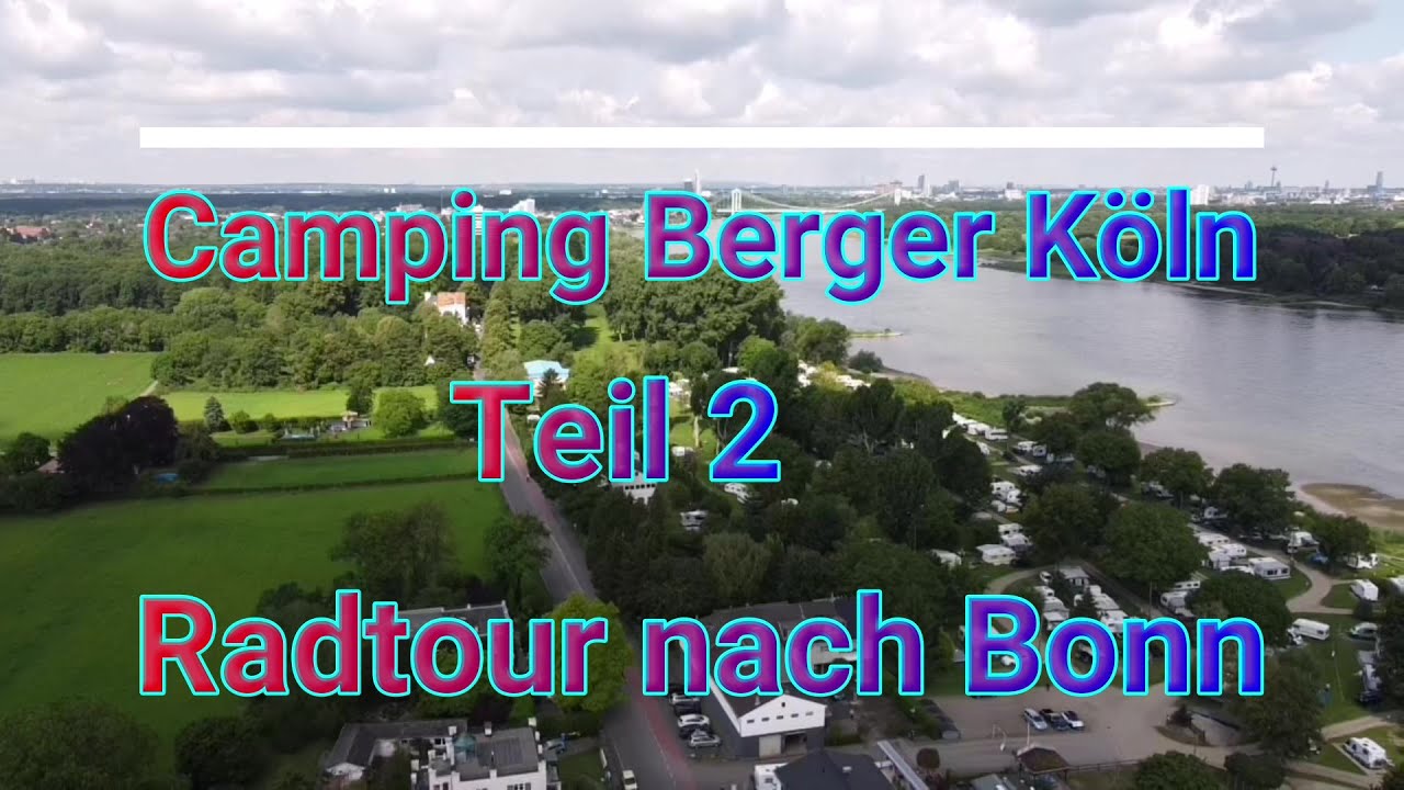 Camping Berger Köln, Teil 2, Radtour nach Bonn