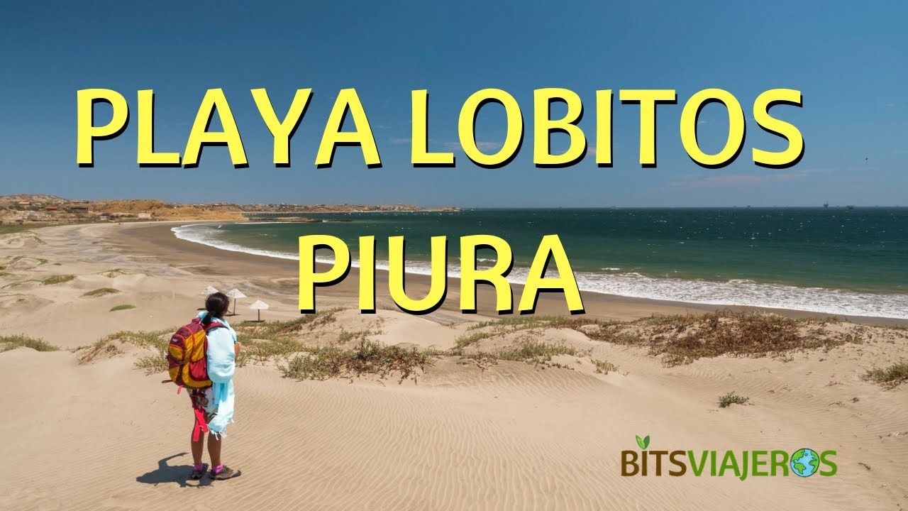 Lobitos - Piura 1/4: Las mejores playas para bañarse