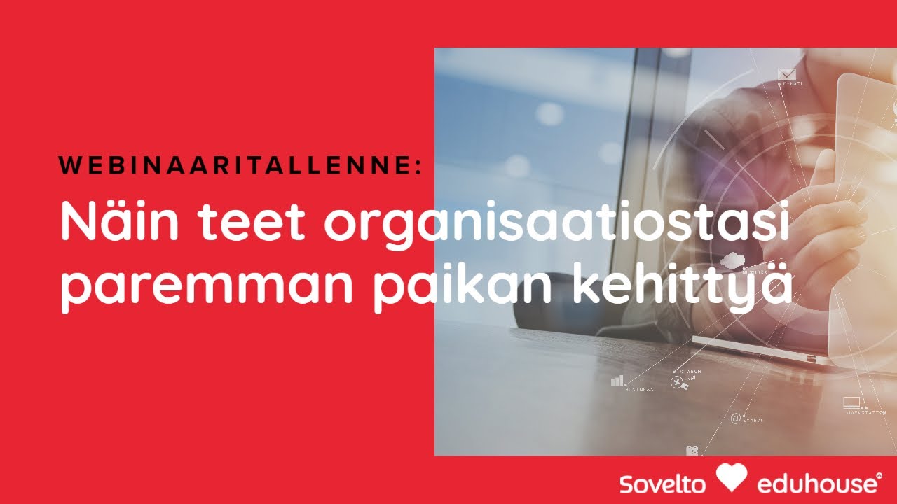 Webinaaritallenne: Näin teet organisaatiostasi parhaan paikan kehittyä