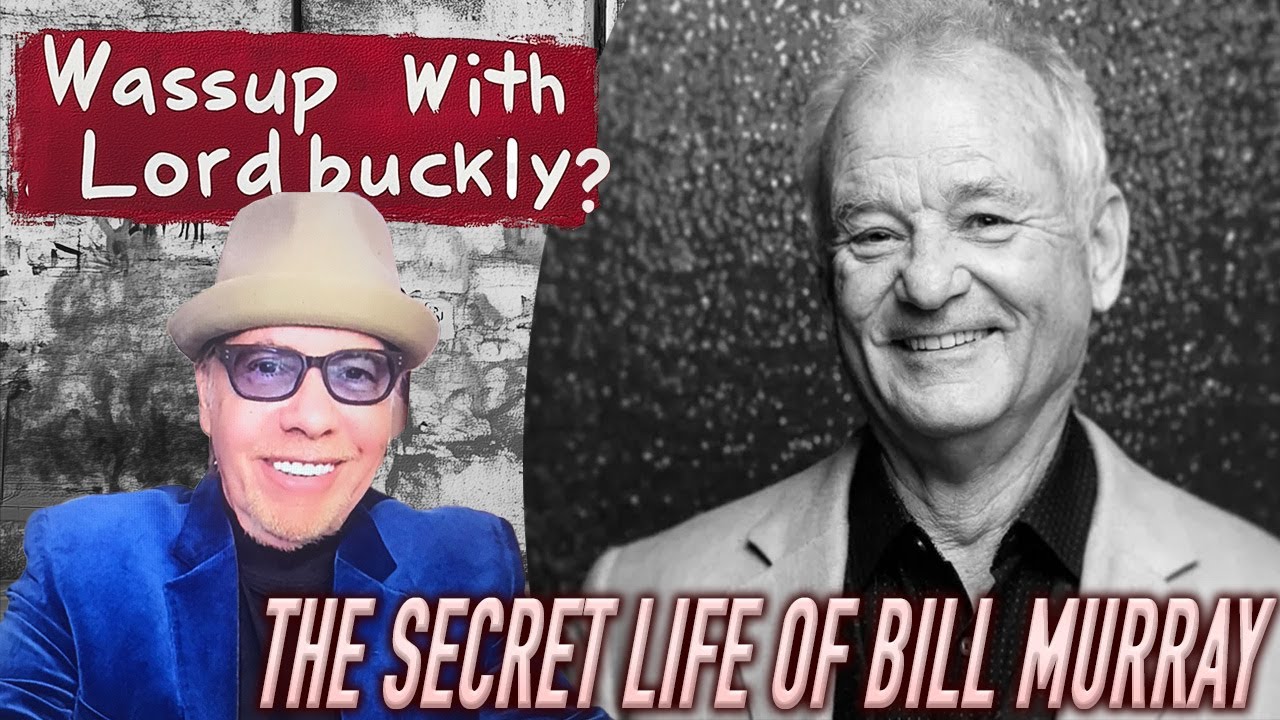 Ep. 25: Wassup With Lordbuckly? presents The Secret Life of Bill Murray