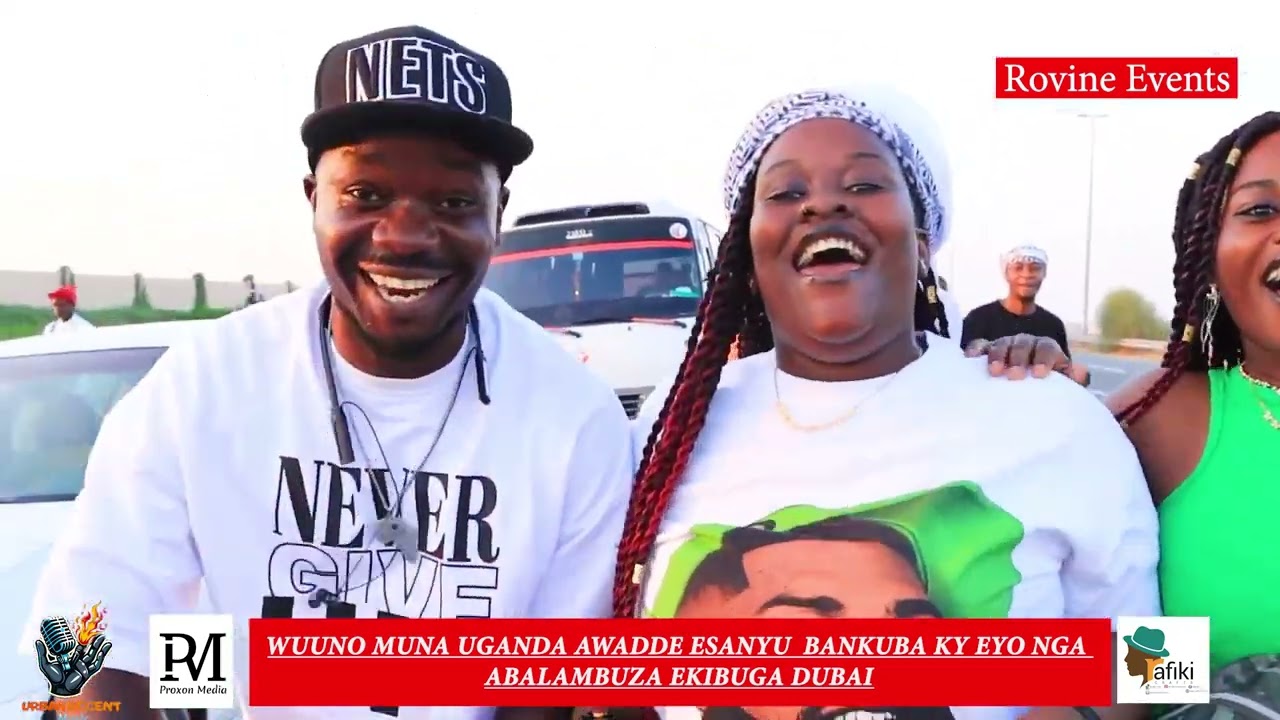 BANKUBA KYEYO MU DUBAI KATI BASANYUFU, NE BA KADAAMA