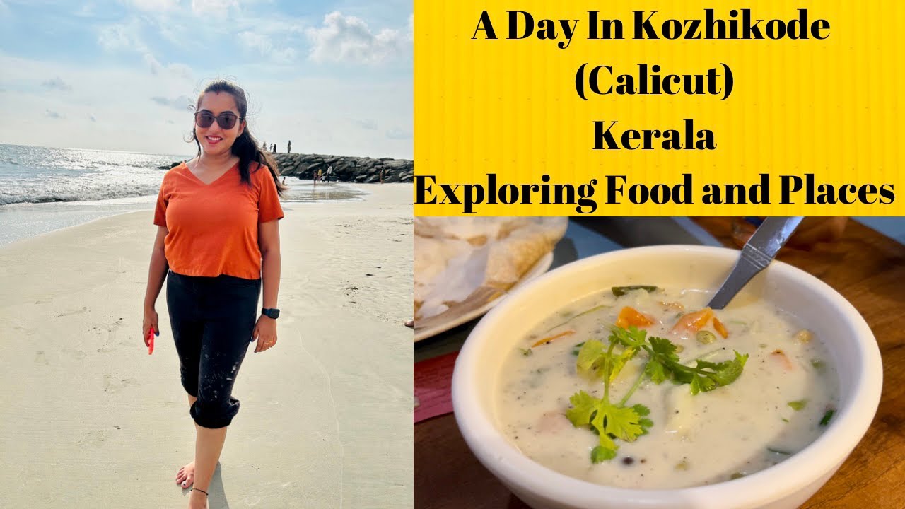 A Day In Kozhikode (Calicut)- Exploring Iconic Restaurants, Beypore Beach and Blue Flag Kappad Beach