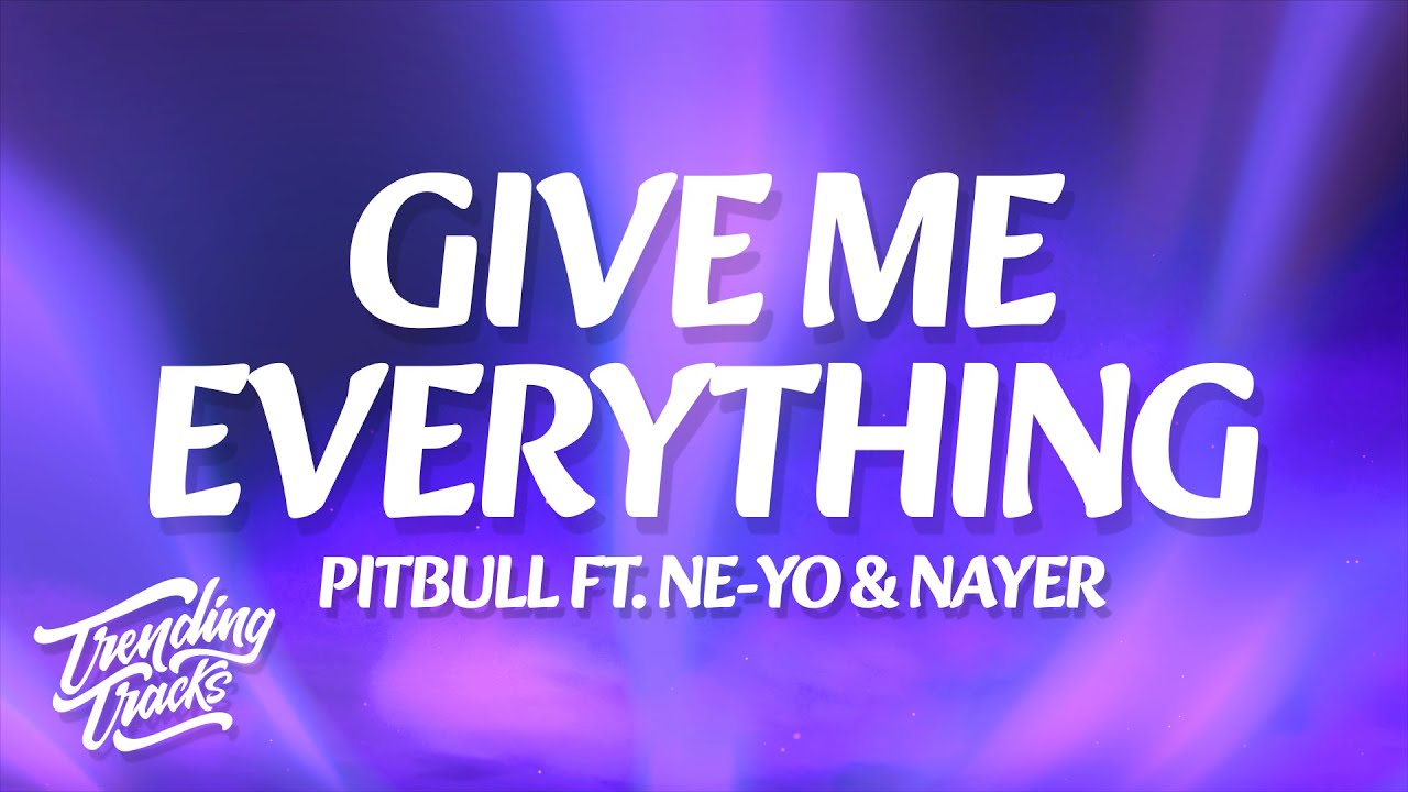 Pitbull - Give Me Everything (Lyrics) ft. Ne-Yo, Afrojack, Nayer