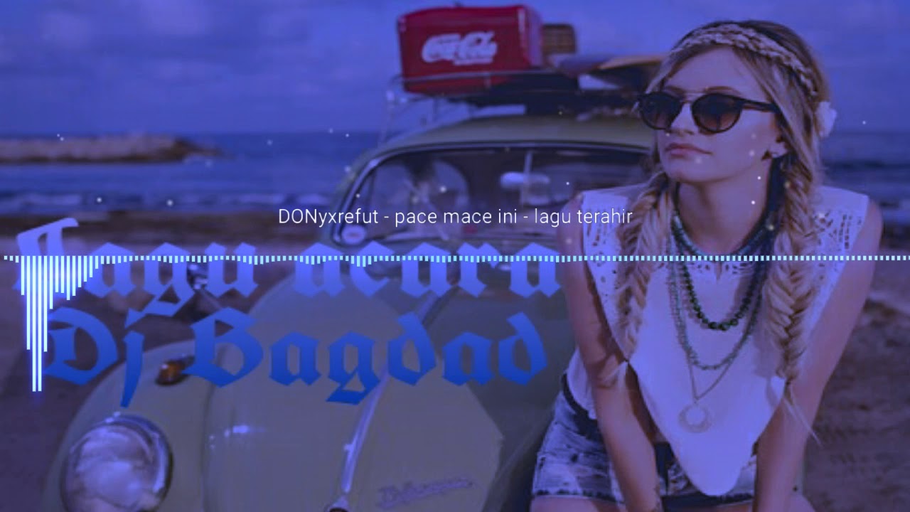 PACE MACE INI_ LAgu Terakhir 2017