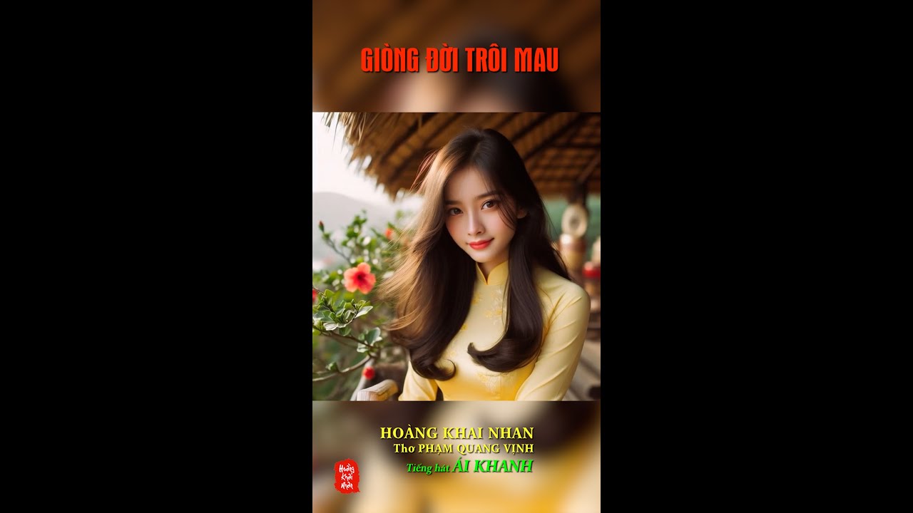 GI&Ograve;NG ĐỜI TR&Ocirc;I MAU | S&aacute;ng t&aacute;c: Ho&agrave;ng Khai Nhan | &Yacute; thơ: Phạm Quang Vịnh | Tiếng h&aacute;t: &Aacute;i Khanh