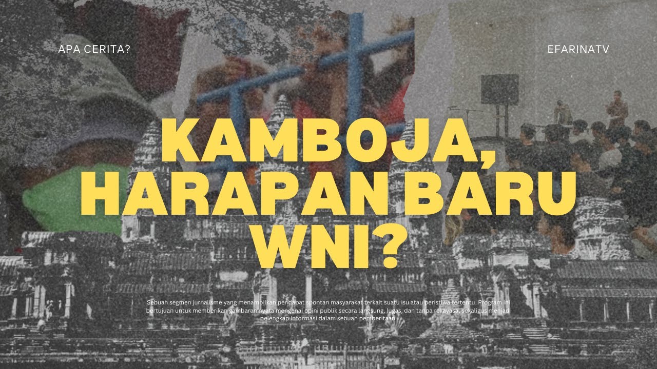 FENOMENA WNI BERANGKAT KERJA KE KAMBOJA SECARA ILEGAL - APA CERITA?