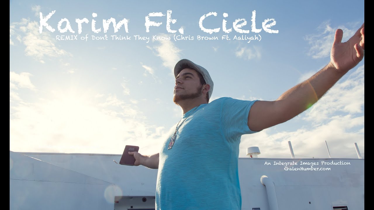Karim ft. Ciele - REMIX of Don't Think They Know (Chris Brown ft. Aaliyah)