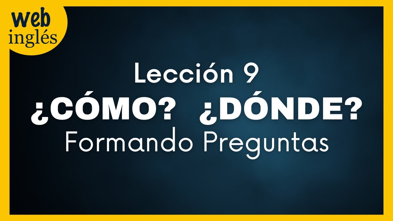 ★9~ Preguntando en Inglés con Cómo / Dónde, How / Where - Aprender Inglés