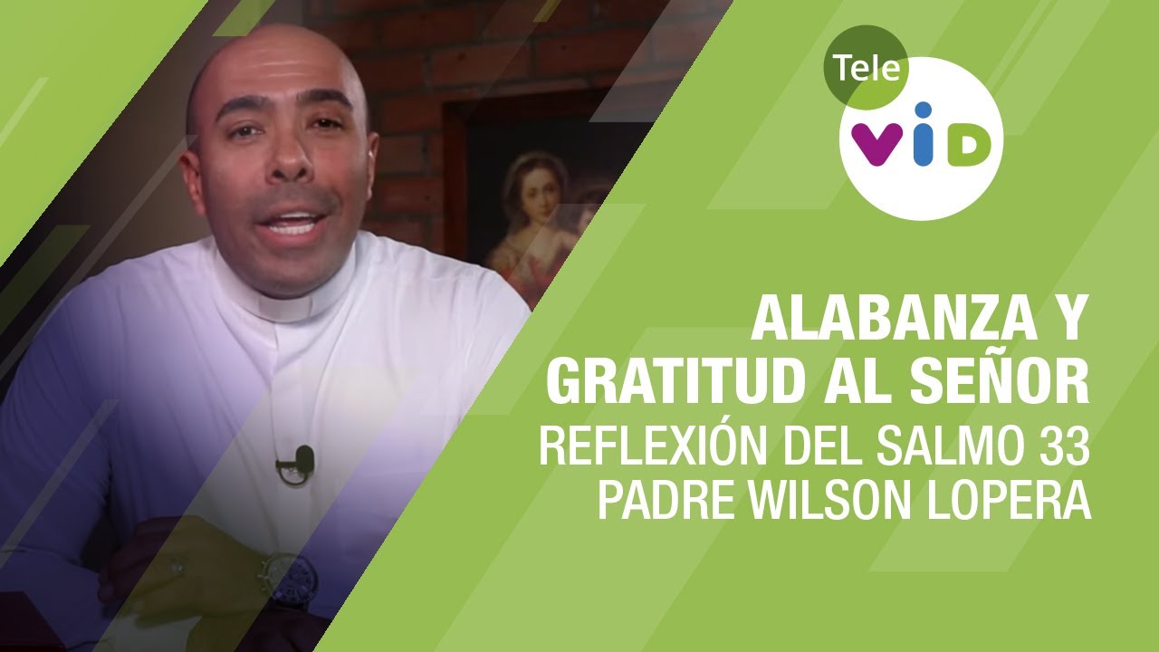 Reflexi&oacute;n del Salmo 33 📙 Alabanza y Gratitud al Se&ntilde;or #Salmos #TeleVID