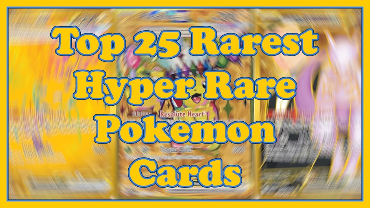 Top 25 RAREST Hyper Rare Pok&eacute;mon Cards EVER Printed!