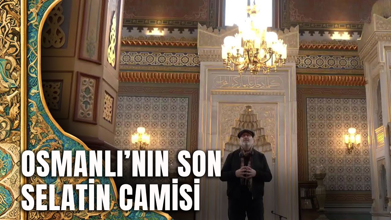 Yıldız Hamidiye Camii'nin Gizli Detayları - Tarihte Yürüyen Adam - Vakıf Eserlerimiz
