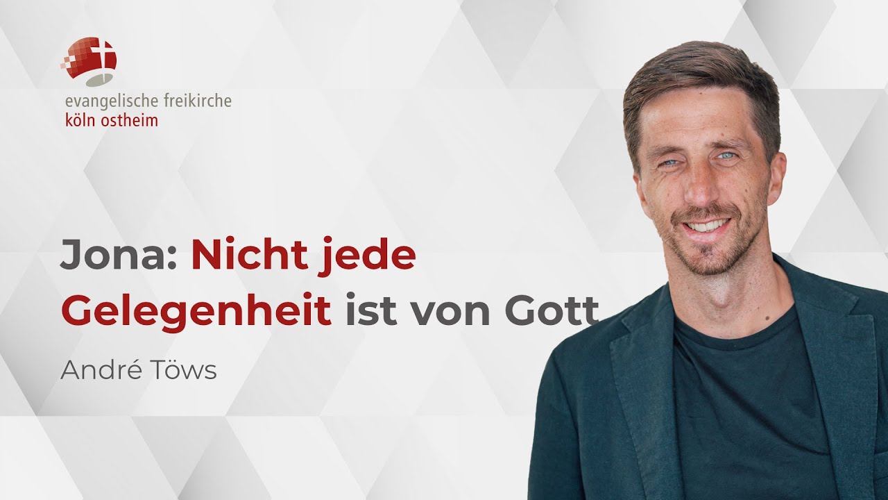 Jona: Nicht jede Gelegenheit ist von Gott // André Töws