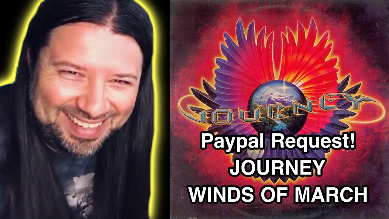REACTION! JOURNEY Winds Of March PAYPAL REQUEST First Time Hearing