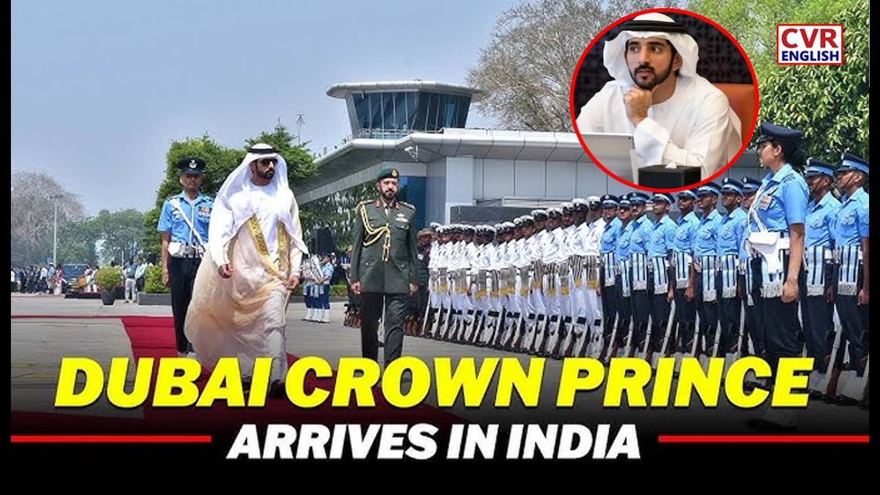 Dubai Crown Prince Sheikh Hamdan arrives in Delhi, his first official visit to India |CVR English