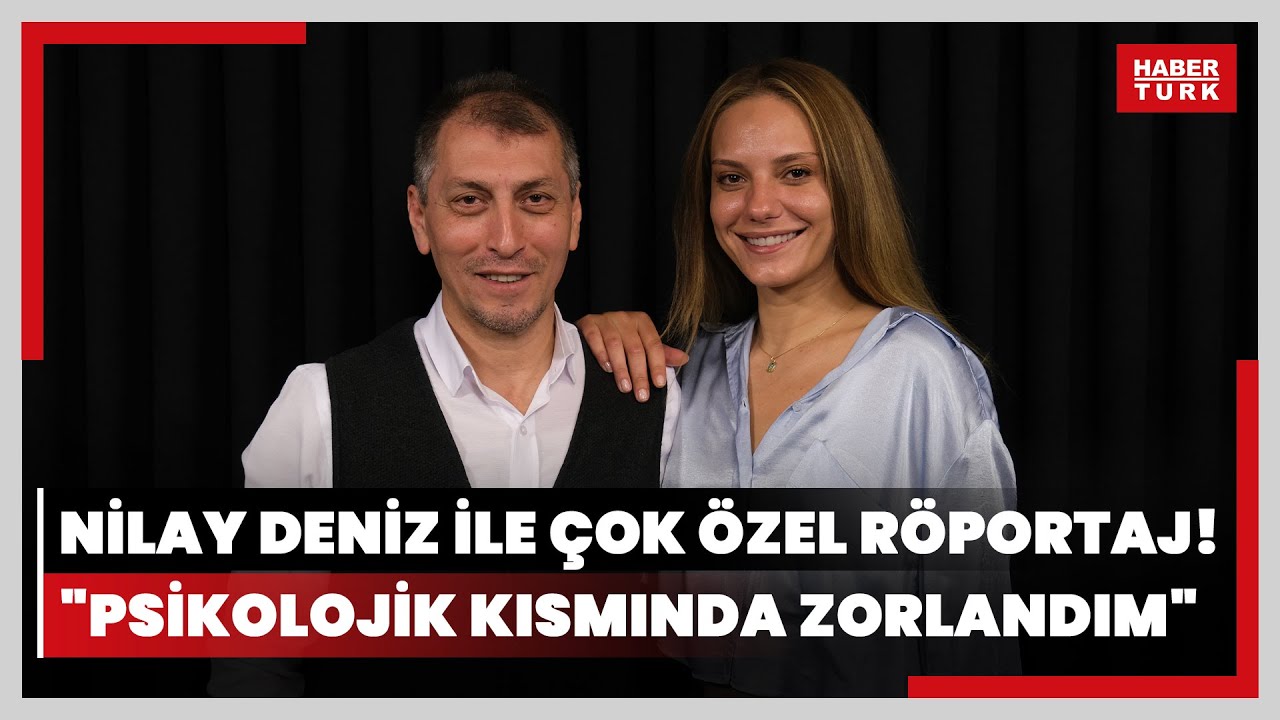 Nilay Deniz ile &ccedil;ok &ouml;zel r&ouml;portaj! 