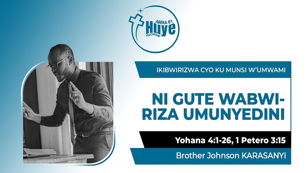 NI GUTE WABWIRIZA UMUNYEDINI | Yohana 4:1-26, 1 Petero 3:15