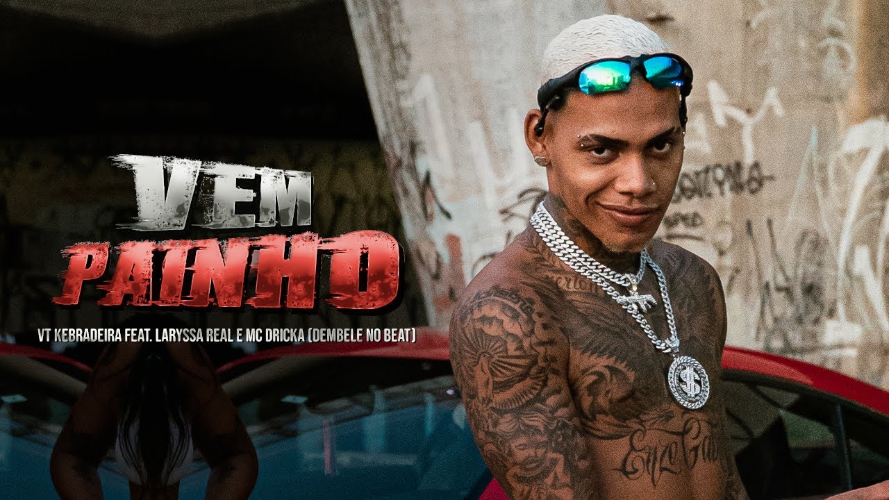 VT KEBRADEIRA - DEMBELE - VEM PAINHO - CLIPE OFICIAL