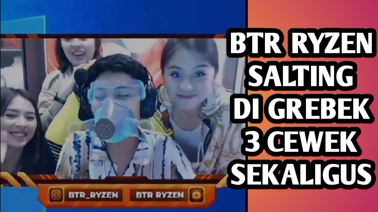 REAKSI BTR RYZEN DI GREBEK 3 CEWEK SEKALIGUS SAMPEK BAPER