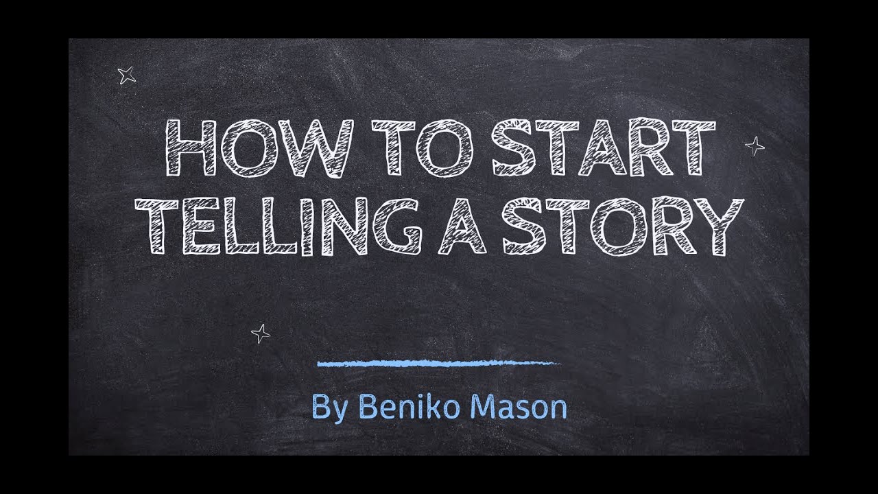 How to Start Telling a Story