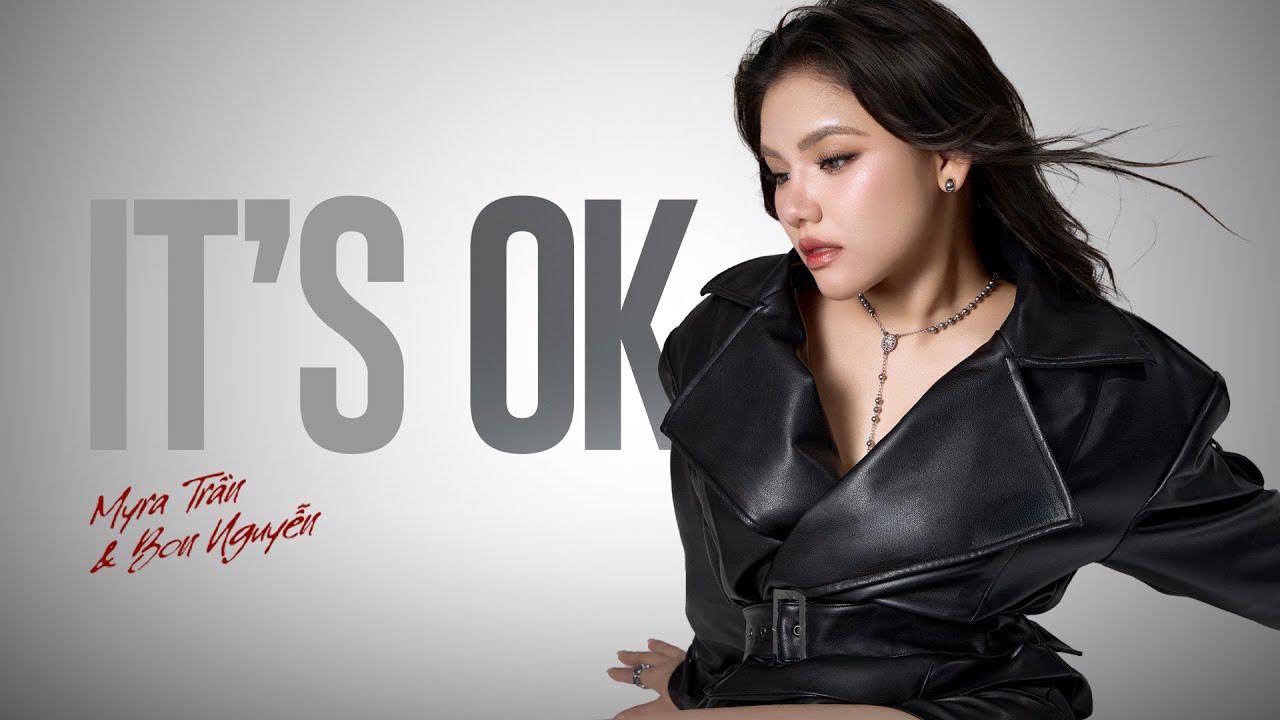 IT'S OK - MYRA TRẦN x BON NGUYỄN | OFFICIAL MV