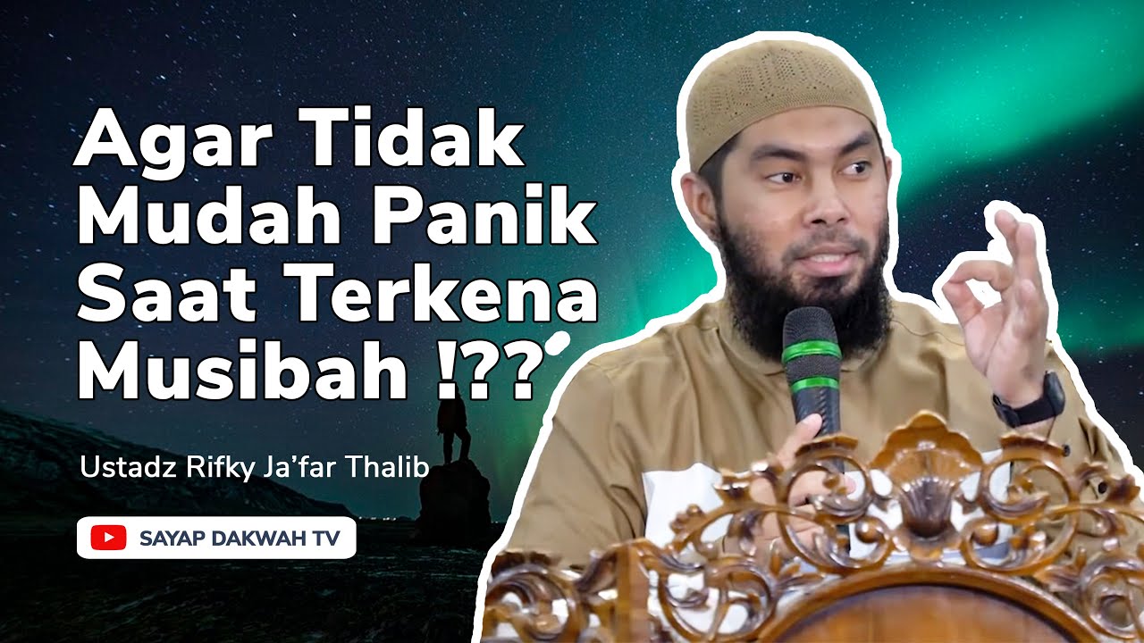 🔴Agar Tidak Mudah Panik Saat Terkena Musibah !!? - Ustadz Rifky Ja'far Thalib