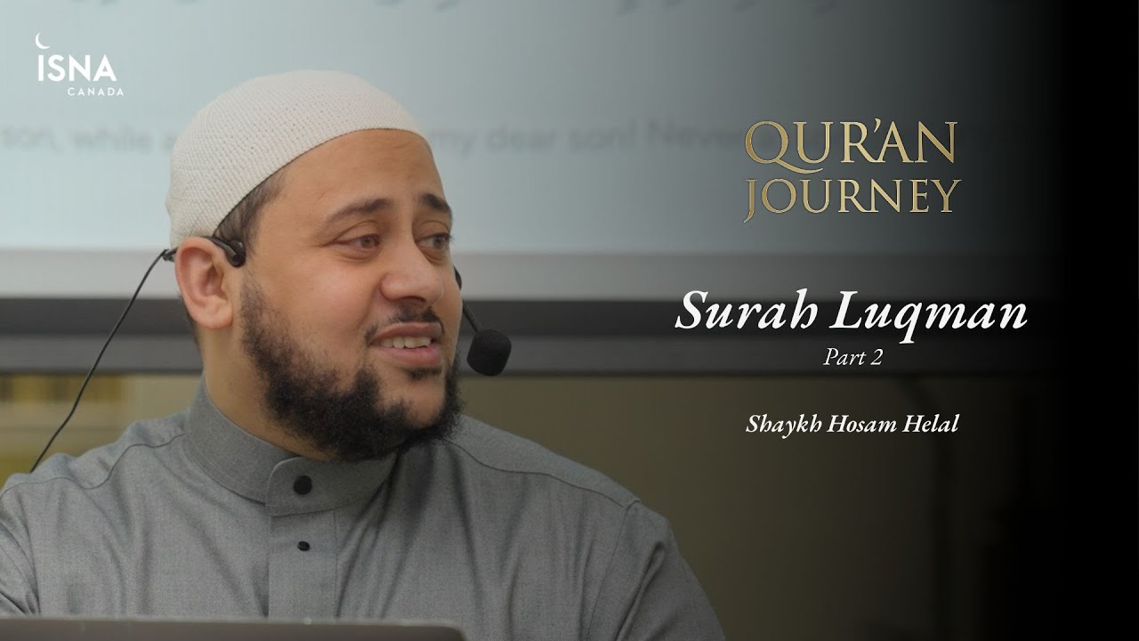 Quran Journey: Surah Luqman | Part 2 | Shaykh Hosam Helal