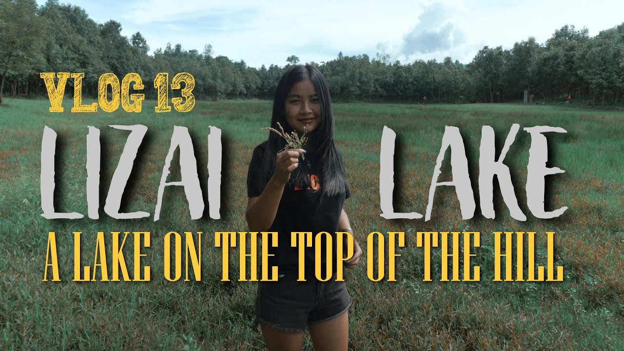 LIZAI LAKE ll ON TOP OF THE HILL IN MANIPUR ll VLOG#13