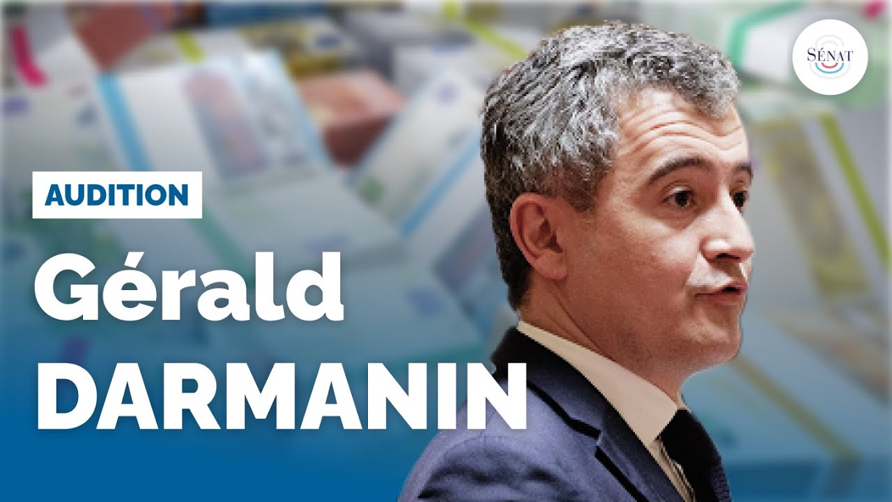 Délinquance financière : audition de Gérald Darmanin