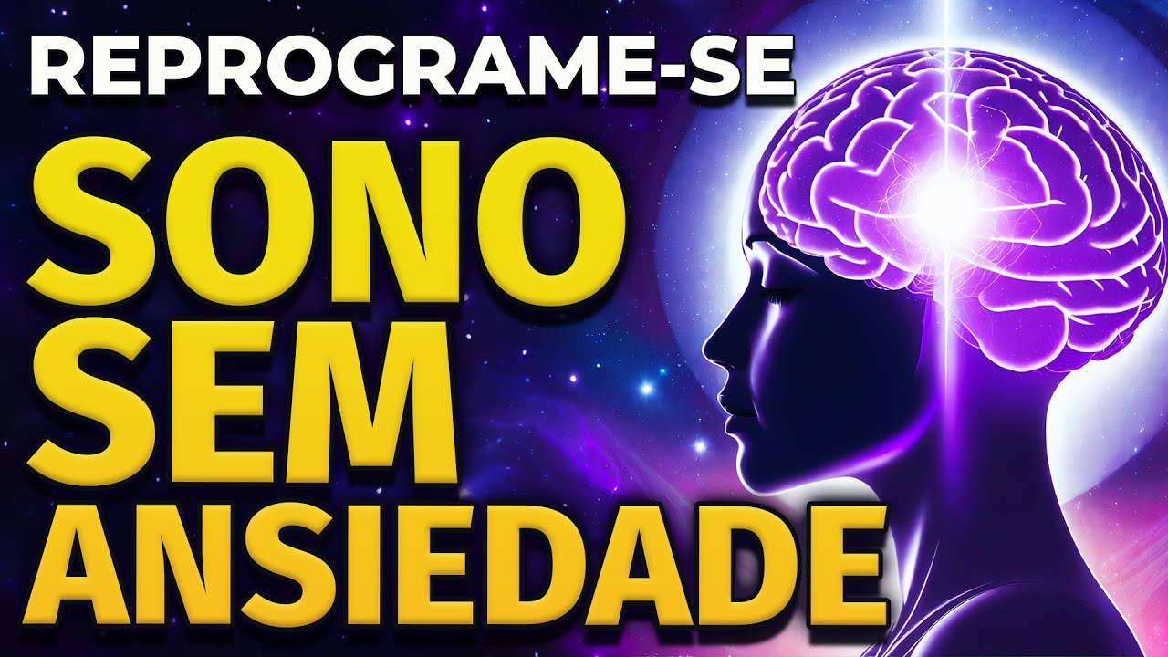 REPROGRAMA&Ccedil;&Atilde;O MENTAL PARA VENCER ANSIEDADE E ESTRESSE | OUVIR E RELAXAR DURANTE O SONO