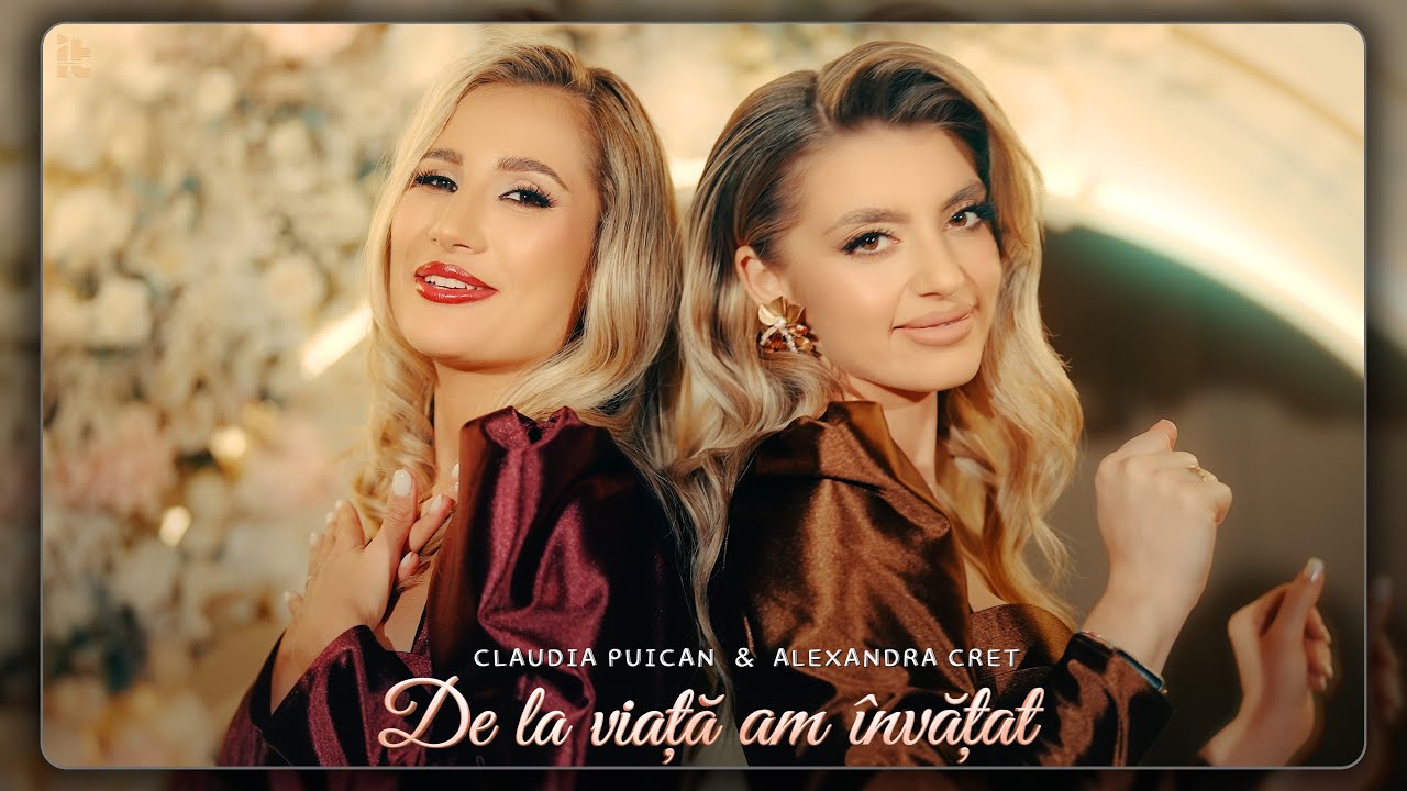 Claudia Puican și Alexandra Creț - De la viață am învățat || Official Video 2026