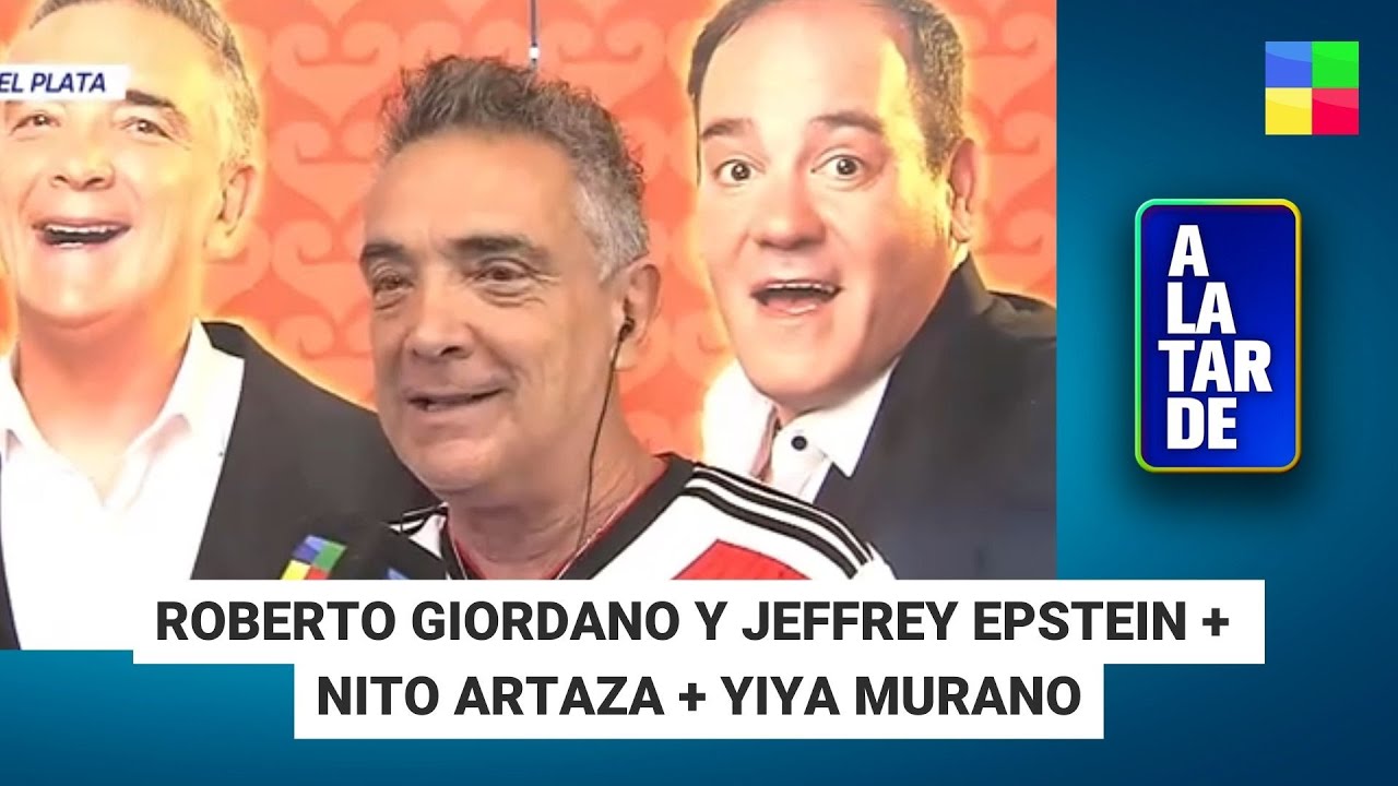 ROBERTO GIORDANO Y JEFFREY EPSTEIN + NITO ARTAZA + YIYA #ALaTarde | Programa completo (03/02/26)