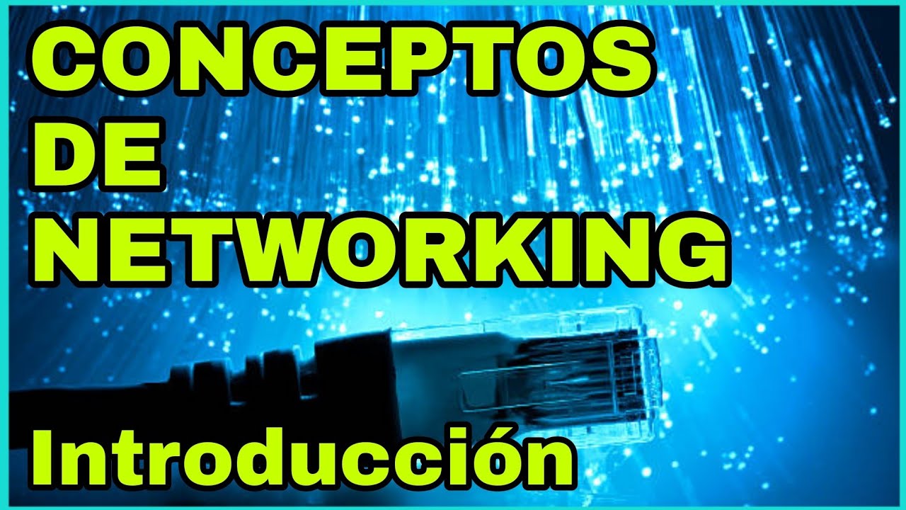 CURSO b&aacute;sico de NETWORKING - Introducci&oacute;n