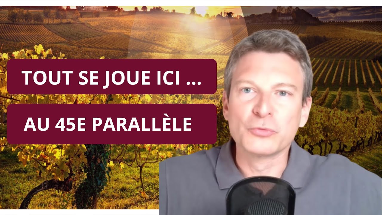 Le secret des grands vins révélé par une ligne imaginaire : le 45ème parallèle