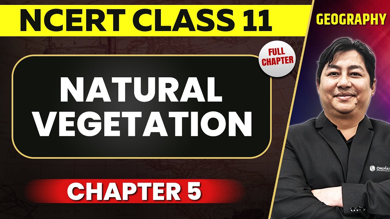 Natural Vegetation FULL CHAPTER | Class 11 Geography NCERT Chapter 5 | OnlyIAS