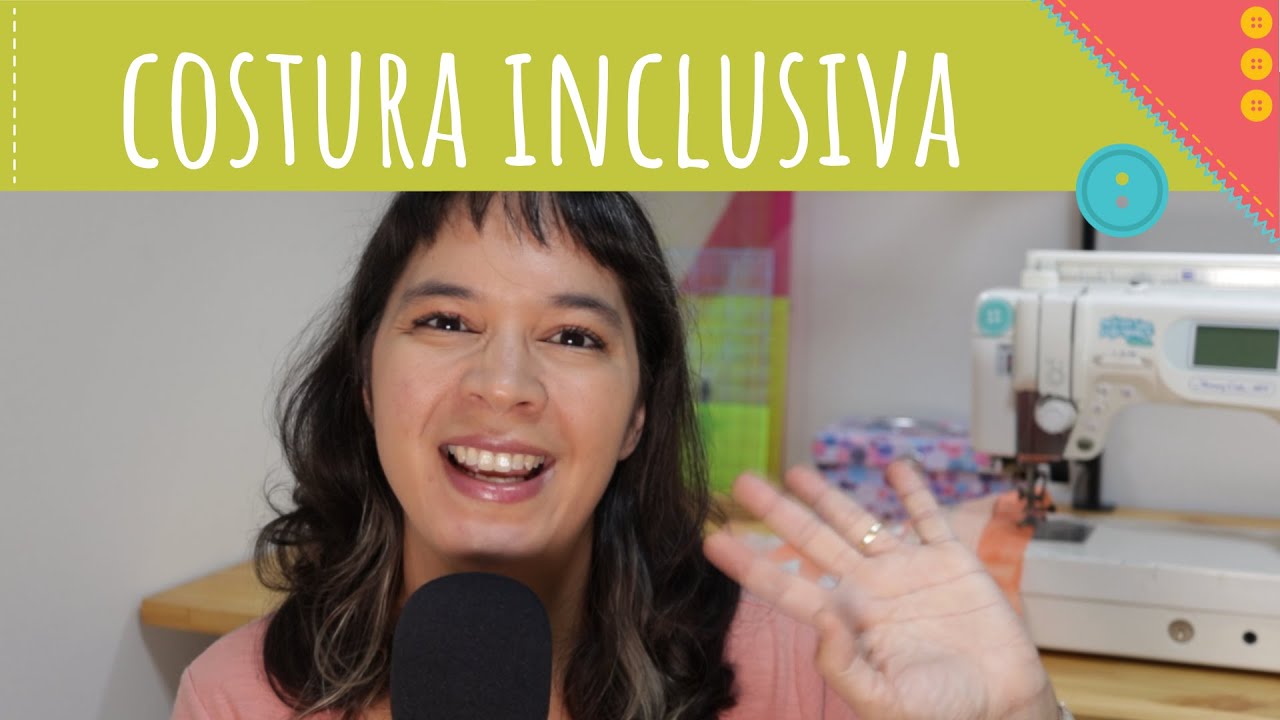 Costura inclusiva: como costurar com deficiências, dores e limitações físicas