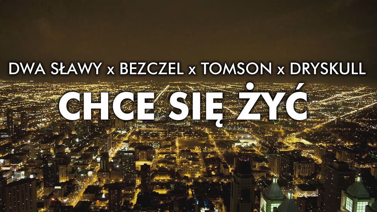 Dwa Sławy x Bezczel x Tomson x DrySkull - Chce się żyć